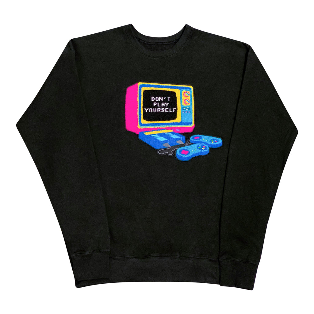 Don't Play Yourself Retro Gamer Sweatshirt